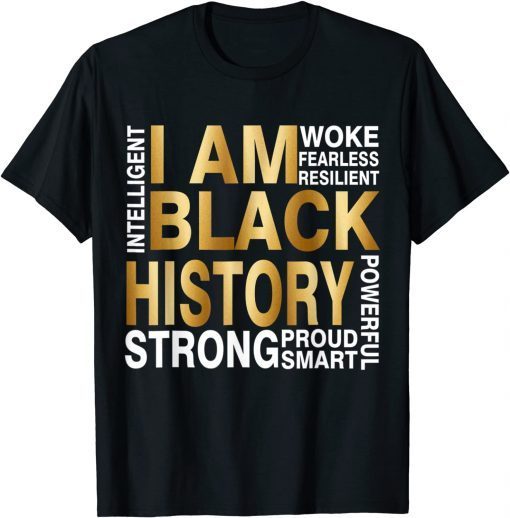 I Am Black History Strong Proud Smart Juneteenth African USA Limited Shirt