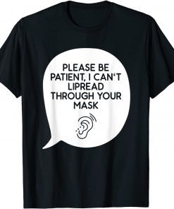 I Can’t Lipread Through Your Mask Hearing Impaired Deaf Limited Shirt