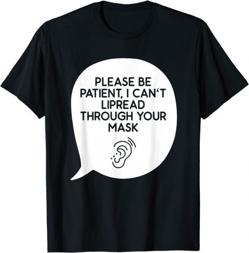 I Can’t Lipread Through Your Mask Hearing Impaired Deaf Limited Shirt