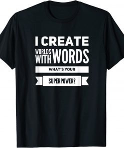 I Create Worlds With Words Gift Shirt