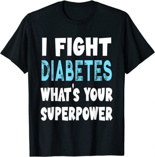 I Fight Diabetes What's Your Superpower Classic Shirt