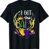 I Got The Baby Mardi Gras Pregnancy Announcement Gift Shirt