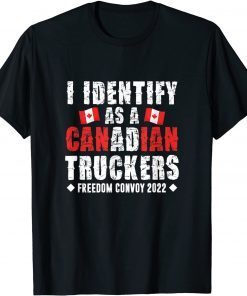 I Identify As A Canadian Trucker Canada Freedom Convoy Gift Shirt