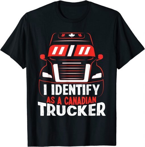 I Identify As A Canadian Trucker Freedom Convoy 2022 Limited Shirt