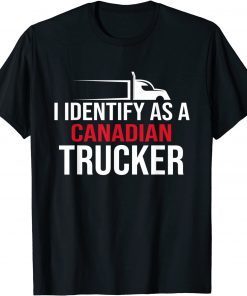 I Identify As A Canadian Trucker Support 2022 Gift Shirt