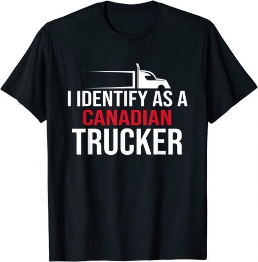 I Identify As A Canadian Trucker Support 2022 Gift Shirt