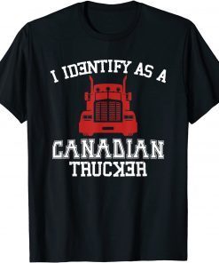 I Identify As Canadian Trucker Gift Shirt