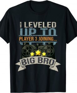 I Leveled Up To Big Bro Player 3 Joining Saying Gift Shirt