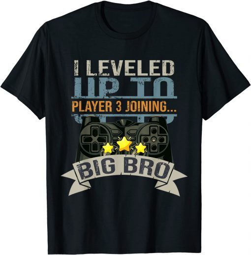 I Leveled Up To Big Bro Player 3 Joining Saying Gift Shirt