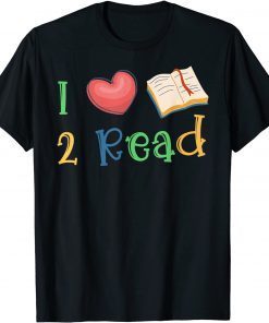 I Love Book To Read Reading Books Bookworm School Teacher Gift Shirt