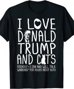 I Love Donald Trump & Cats MAGA 45 Kitty Cat Unisex Shirt