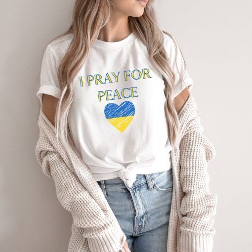 I Pray for Peace Stand with Ukraine No War Gift Shirt