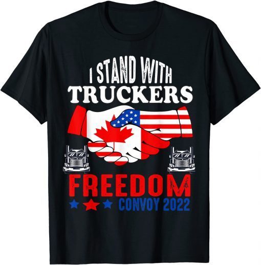 I Stand With Truckers Freedom Convoy 2022, Freedom Convoy Gift T-Shirt