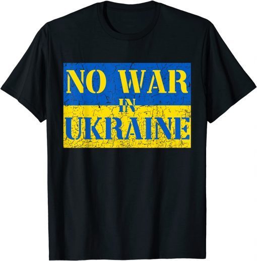 Stop War I Stand With Ukraine No War In Ukraine Support Ukraine 2022 Shirt