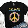 I Stand With Ukraine Peace No War Ukraine 2022 Shirt