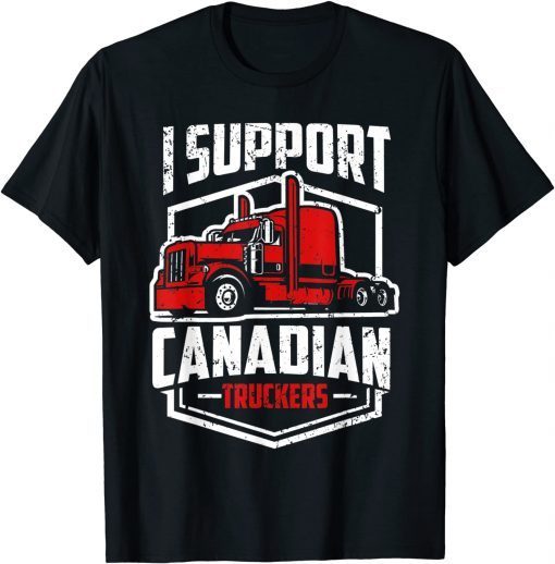 I Support Canadian Truckers Freedom Convoy 2022 Gift Shirt