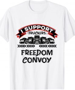 I Support Canadian Truckers Rally For Freedom Convoy 2022 Limited Shirt