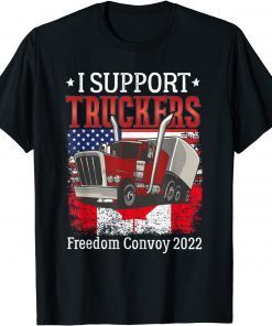 I Support Truckers Freedom Convoy 2022 I Stand With Truckers Gift Shirt