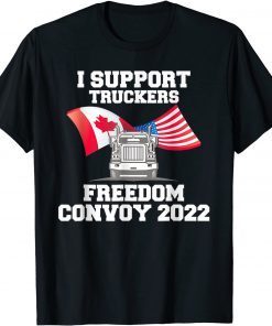 I Support Truckers Freedom Convoy 2022 Gift Shirt