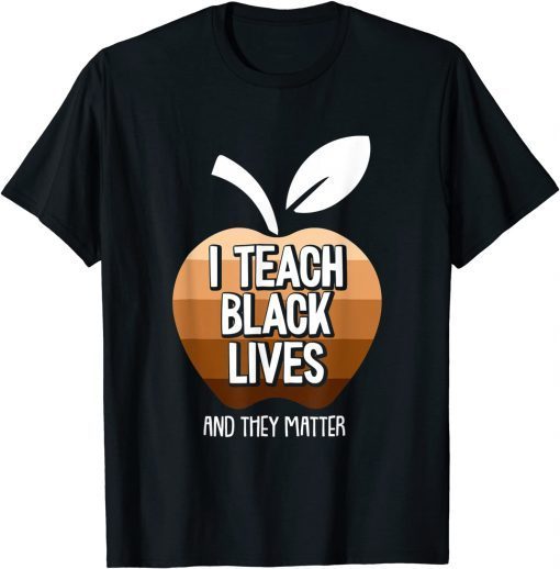 I Teach Black Lives And They Matter Black History Month BLM Classic Shirt