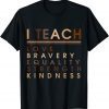 I Teach Love Equality Strength Black History BHM African Gift Shirt