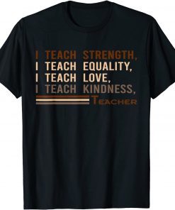 I Teach Strength Equality Black History BHM African Unisex Shirt