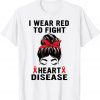 I Wear Red To Fight Heart Disease Awareness CHD awareness Gift T-Shirt