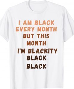 I'm Black Every Month Black History Month Gift Shirt