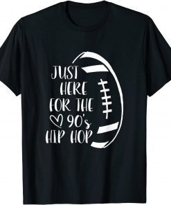 Im Just Here For The 90's Hip Hop Football Unisex Shirt