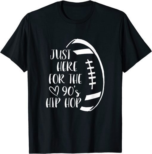 Im Just Here For The 90's Hip Hop Football Unisex Shirt