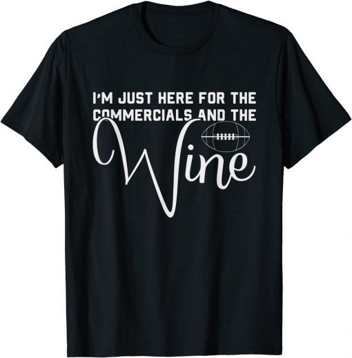 I'm Just Here For The Commercials And Wine Lover Football Classic Shirt