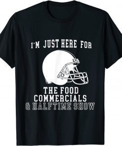 I'm Just Here For The Food And Commercials Football T-Shirt