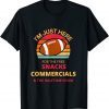 I'm Just Here For The Free snacks Commercials Half Time Show Gift Shirt