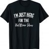 I'm Just Here for The Halftime Show Gift Shirt