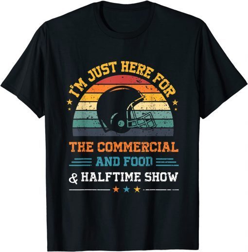 I'm Just Here for the Food Commercials and Halftime Show Gift Shirt