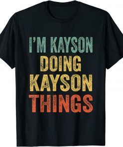 I'm Kayson Doing Kayson Things Fun Personalized First Name Classic Shirt