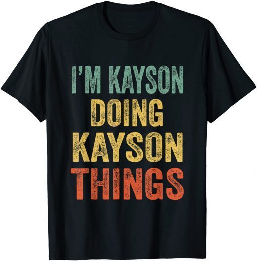 I'm Kayson Doing Kayson Things Fun Personalized First Name Classic Shirt