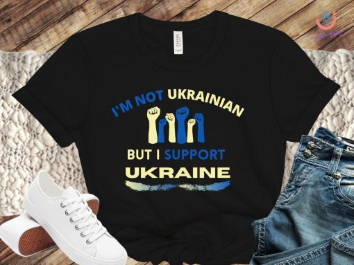 I'm Not Ukrainian But I Support Ukraine Stop the War Shirt