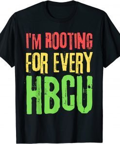 I'm Rooting For Every HBCU Black History Month HBCU Unisex Shirt