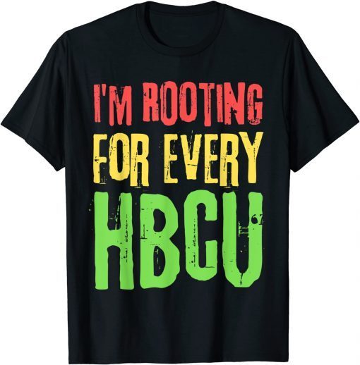 I'm Rooting For Every HBCU Black History Month HBCU Unisex Shirt