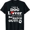 I'm a Dog Lover, Not a Saint (So Watch Out!) Classic Shirt