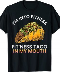 I'm into fitness Fit'ness taco in my mouth sarcasm novelty Classic Shirt