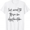 I'm wired to thrive on dysfunction Classic Shirt