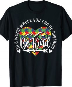 In World Where You Can Be Anything Be Kind Autism Awareness Unisex T-Shirt