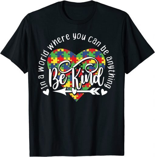 In World Where You Can Be Anything Be Kind Autism Awareness Unisex T-Shirt
