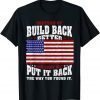 Instead Of Build Back Better How About Just Put It Back Gift Shirt
