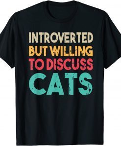 Introverted But Willing To Discuss Cat Gift T-Shirt