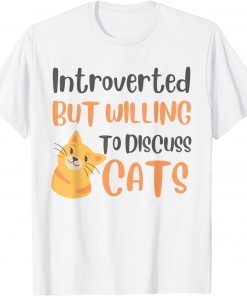 Introverted But Willing To Discuss Cats Cat Lover Classic Shirt