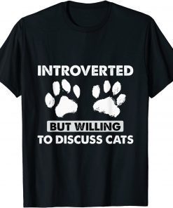 Introverted But Willing To Discuss Cats Kitten Pet Lover Limited Shirt
