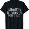 Introverted But Willing To Discuss Cats Kitten Pet Lovers Classic Shirt